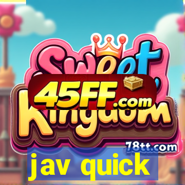 jav quick